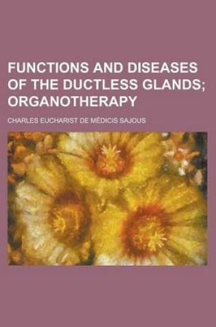 Cover of Functions and Diseases of the Ductless Glands