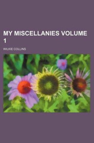 Cover of My Miscellanies Volume 1