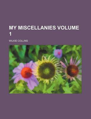 Book cover for My Miscellanies Volume 1