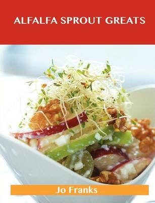 Book cover for Alfalfa Sprout Greats: Delicious Alfalfa Sprout Recipes, the Top 35 Alfalfa Sprout Recipes