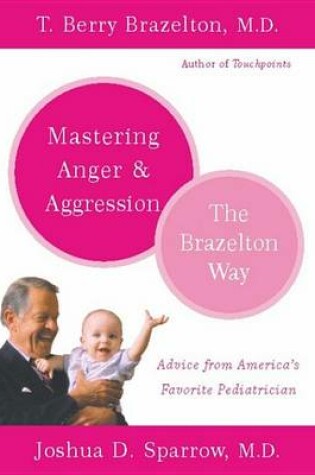 Cover of Mastering Anger and Aggression - The Brazelton Way
