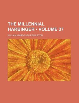 Book cover for The Millennial Harbinger (Volume 37)