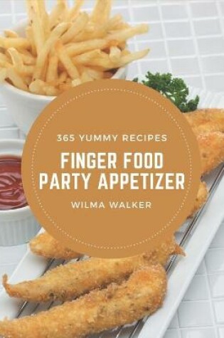 Cover of 365 Yummy Finger Food Party Appetizer Recipes