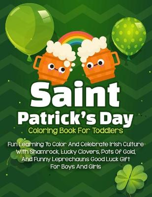 Book cover for Saint Patrick's Day Coloring Book For Toddlers