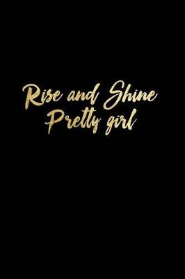 Book cover for Rise and Shine Pretty Girl