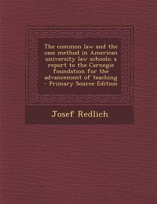 Book cover for The Common Law and the Case Method in American University Law Schools; A Report to the Carnegie Foundation for the Advancement of Teaching - Primary S