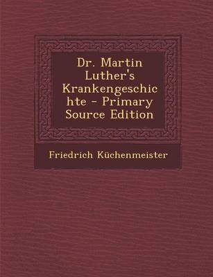 Book cover for Dr. Martin Luther's Krankengeschichte - Primary Source Edition