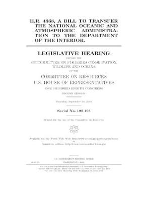 Book cover for H.R. 4368, a bill to transfer the National Oceanic and Atmospheric Administration to the Department of the Interior