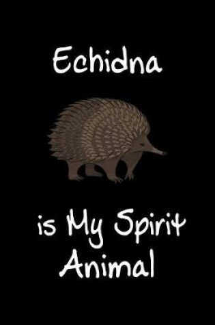 Cover of Echidna is My Spirit Animal