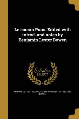 Cover of Le Cousin Pons. Edited with Introd. and Notes by Benjamin Lester Bowen