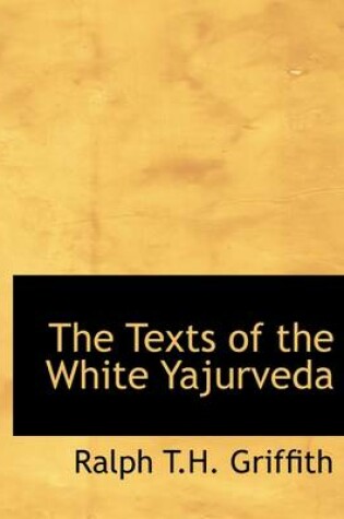 Cover of The Texts of the White Yajurveda