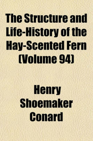 Cover of The Structure and Life-History of the Hay-Scented Fern (Volume 94)