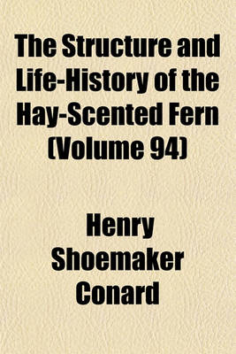 Book cover for The Structure and Life-History of the Hay-Scented Fern (Volume 94)