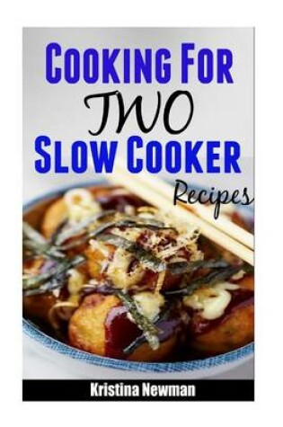 Cover of Cooking for Two Slow Cooker Recipes