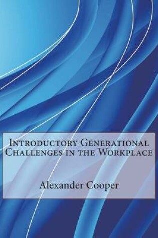Cover of Introductory Generational Challenges in the Workplace