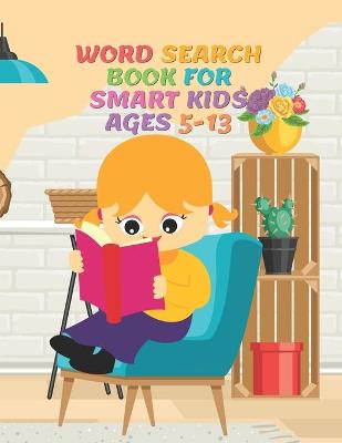 Book cover for Word Search Book for Smart Kids Ages 5-13