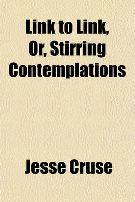 Book cover for Link to Link, Or, Stirring Contemplations