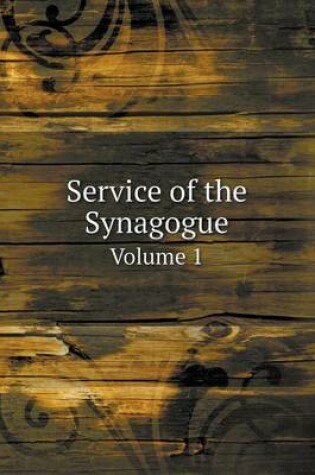 Cover of Service of the Synagogue Volume 1