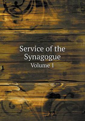 Book cover for Service of the Synagogue Volume 1