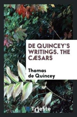 Cover of de Quincey's Writings. the Caesars