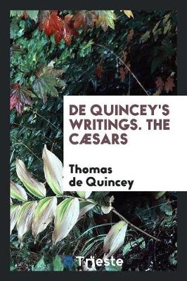 Book cover for de Quincey's Writings. the Caesars