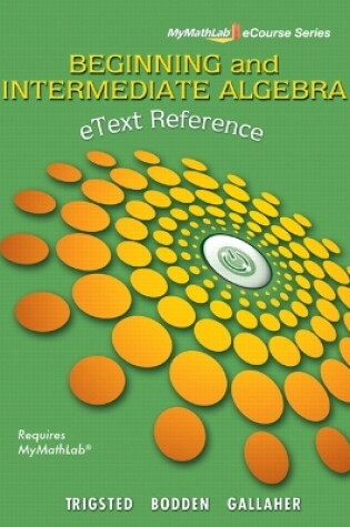 Cover of eText Reference for Trigsted/Bodden/Gallaher Beginning & Intermediate Algebra MyLab Math