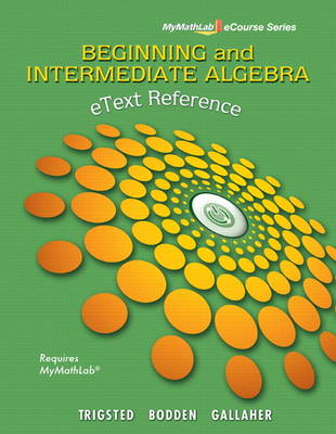 Book cover for eText Reference for Trigsted/Bodden/Gallaher Beginning & Intermediate Algebra MyLab Math