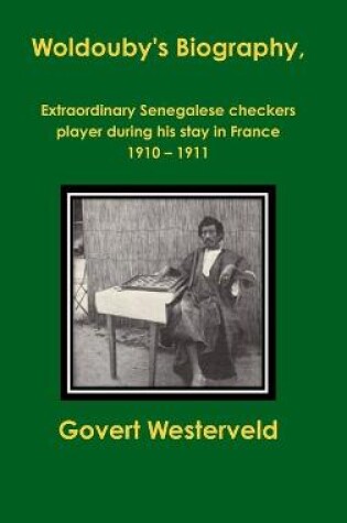 Cover of Woldouby's Biography, Extraordinary Senegalese Checkers Player During His Stay in France 1910 - 1911.