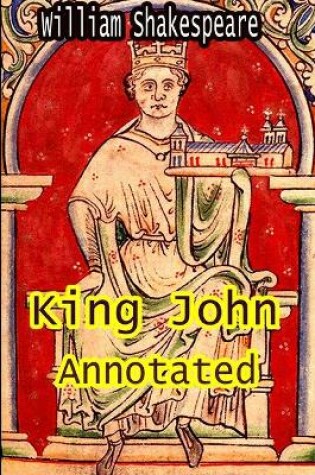 Cover of King John William Shakespeare ANNOTATED