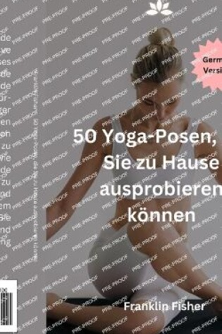 Cover of 50 Yoga-Posen, die Sie zu Hause ausprobieren können