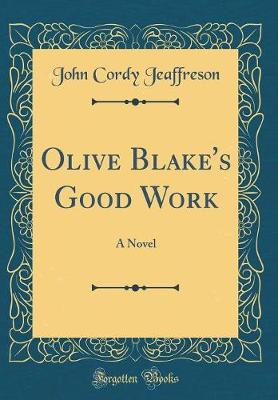 Book cover for Olive Blake's Good Work: A Novel (Classic Reprint)