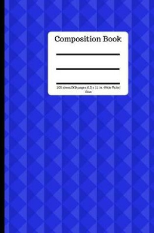 Cover of Blue Composition Book 100 Sheet/200 Pages 8.5 X 11 In.-Wide Ruled