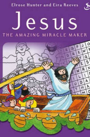 Cover of Jesus the Amazing Miracle Maker