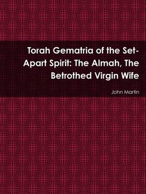 Book cover for Torah Gematria of the Set-Apart Spirit: The Almah, The Betrothed Virgin Wife