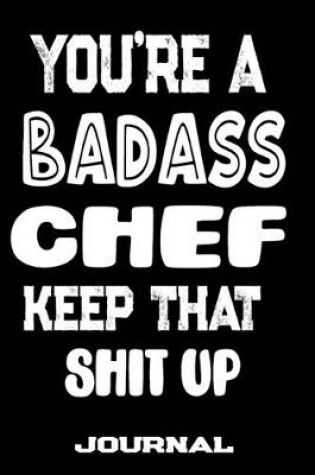 Cover of You're A Badass Chef Keep That Shit Up