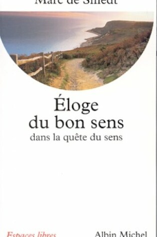 Cover of Eloge Du Bon Sens Dans La Quete de Sens