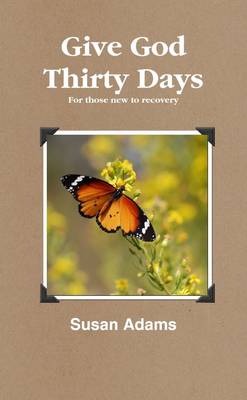 Book cover for Give God Thirty Days: For Those New to Recovery