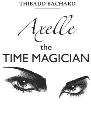 Cover of Axelle the Time Magician