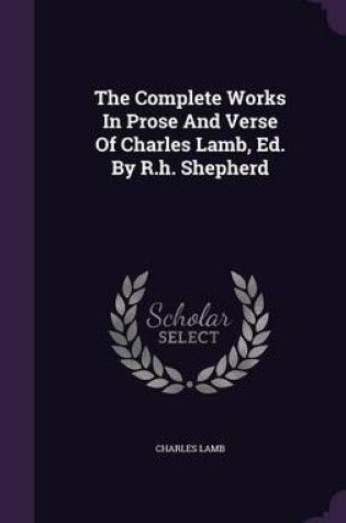 Cover of The Complete Works in Prose and Verse of Charles Lamb, Ed. by R.H. Shepherd