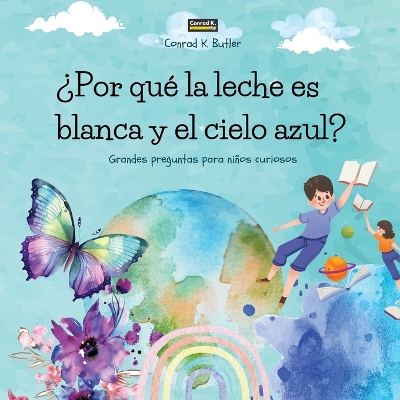 Book cover for ¿Por qué la leche es blanca y el cielo azul?