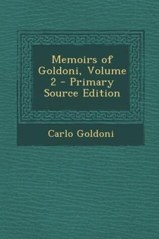 Cover of Memoirs of Goldoni, Volume 2 - Primary Source Edition