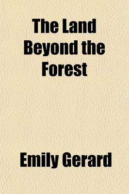 Book cover for The Land Beyond the Forest; Facts, Figures, and Fancies from Transylvania