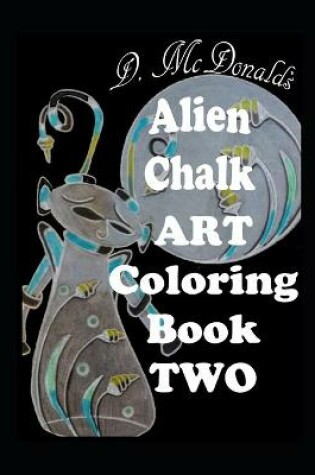 Cover of D. McDonald's Chalk Art Alien Book Two