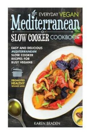 Cover of Everyday Vegan Mediterranean Slow Cooker Cookbook