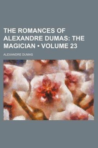 Cover of The Romances of Alexandre Dumas (Volume 23); The Magician