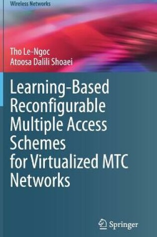 Cover of Learning-Based Reconfigurable Multiple Access Schemes for Virtualized MTC Networks