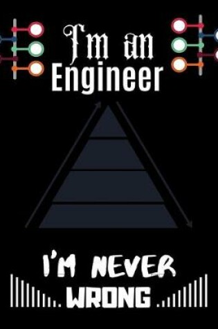 Cover of I'm an Engineer I'm Never WRONG