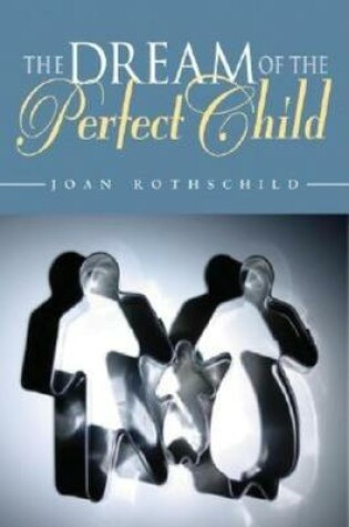 Cover of The Dream of the Perfect Child