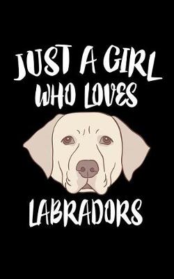 Book cover for Just A Girl Who Loves Labradors