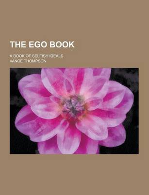 Book cover for The Ego Book; A Book of Selfish Ideals